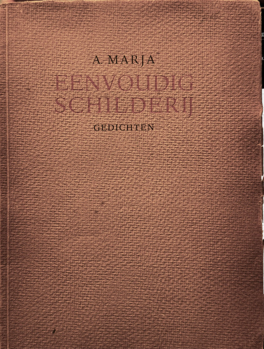 A. Marja, Eenvoudig schilderij. Gedichten. Amsterdam, Uitgeversmaatschappij Holland, 1939