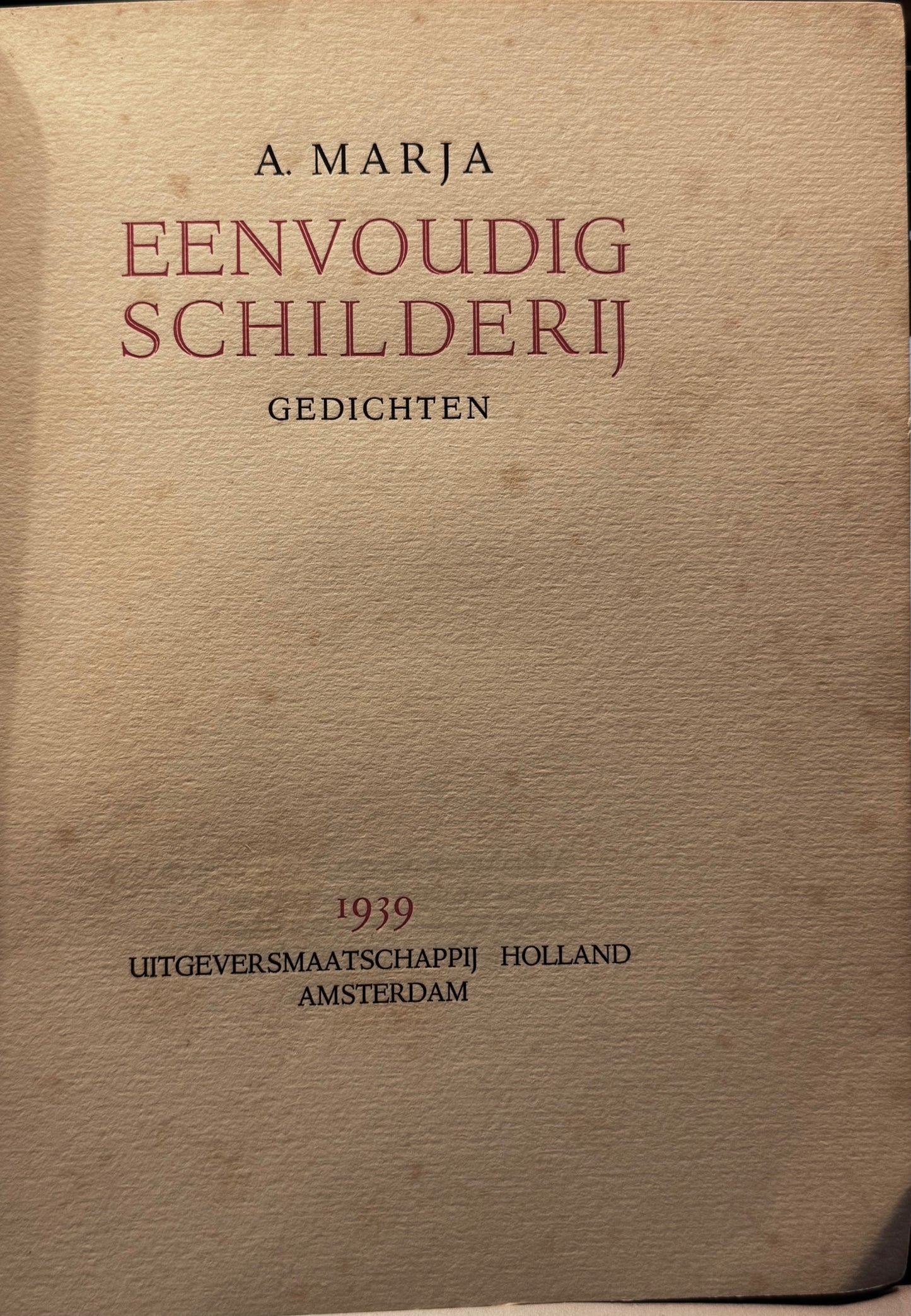 A. Marja, Eenvoudig schilderij. Gedichten. Amsterdam, Uitgeversmaatschappij Holland, 1939