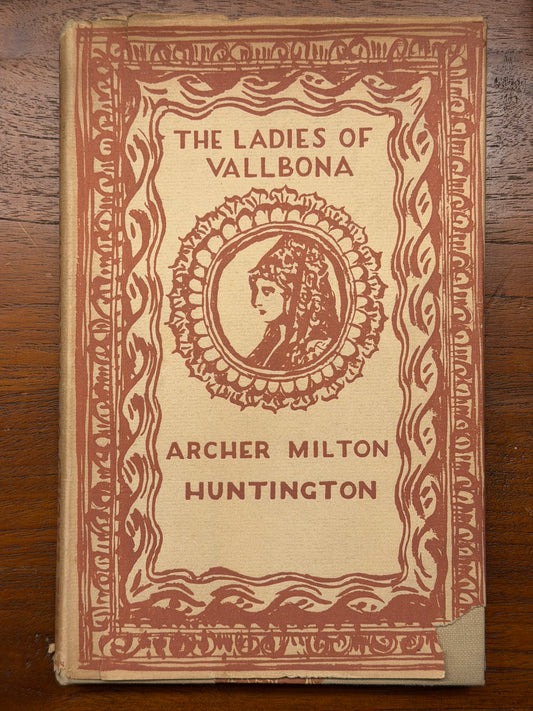 THE LADIES OF VALLBONA. ARCHER MILTON HUNTINGTON. ILLUSTRATED BY NORMAN HEPPLE. 1934