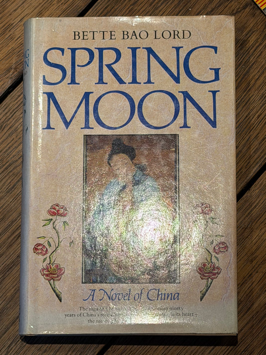 SPRING MOON A Novel of China BETTE BAO LORD
