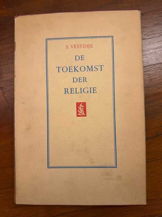 S. VESTDIJK. DE TOEKOMST DER RELIGIE
