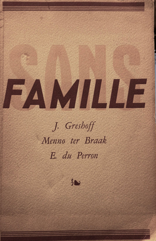 J. Greshoff, Menno ter Braak, E. du Perron, Sans famille. Drie brieven ovrer een hedendaagsch vraagstuk. Amsterdam,
