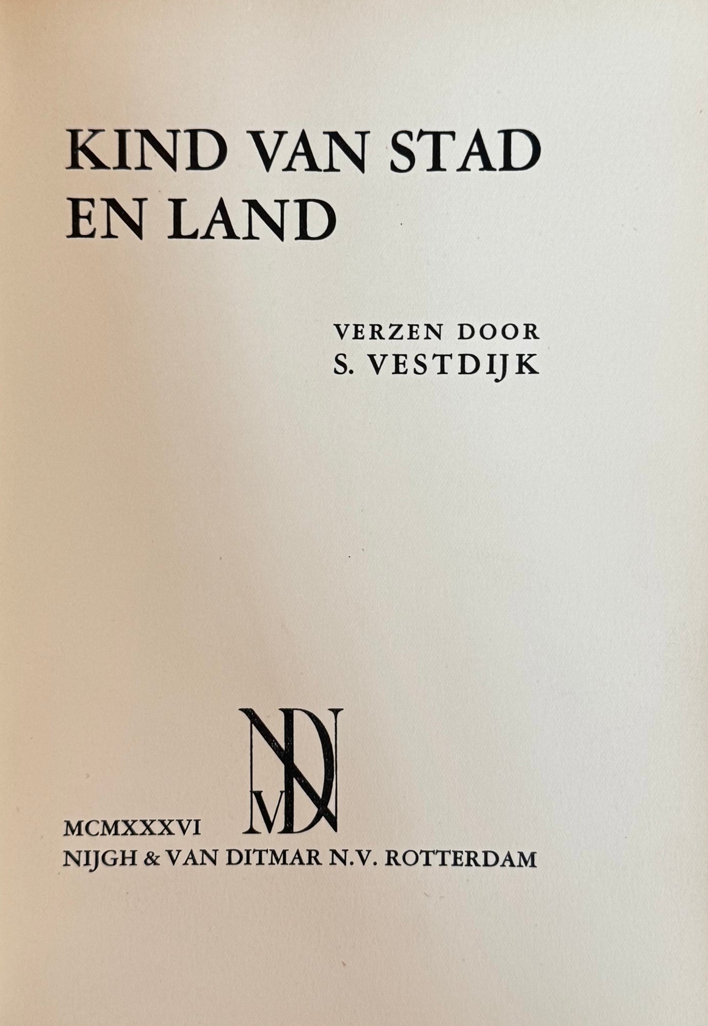 Simon Vestdijk, Kind van stad en land. Verzen. Rotterdam, Nijgh en Van Ditmar, 1936