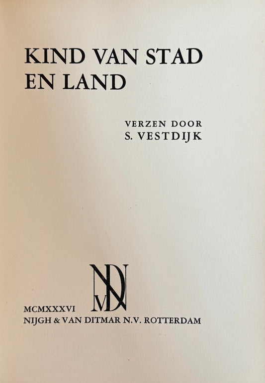Simon Vestdijk, Kind van stad en land. Verzen. Rotterdam, Nijgh en Van Ditmar, 1936