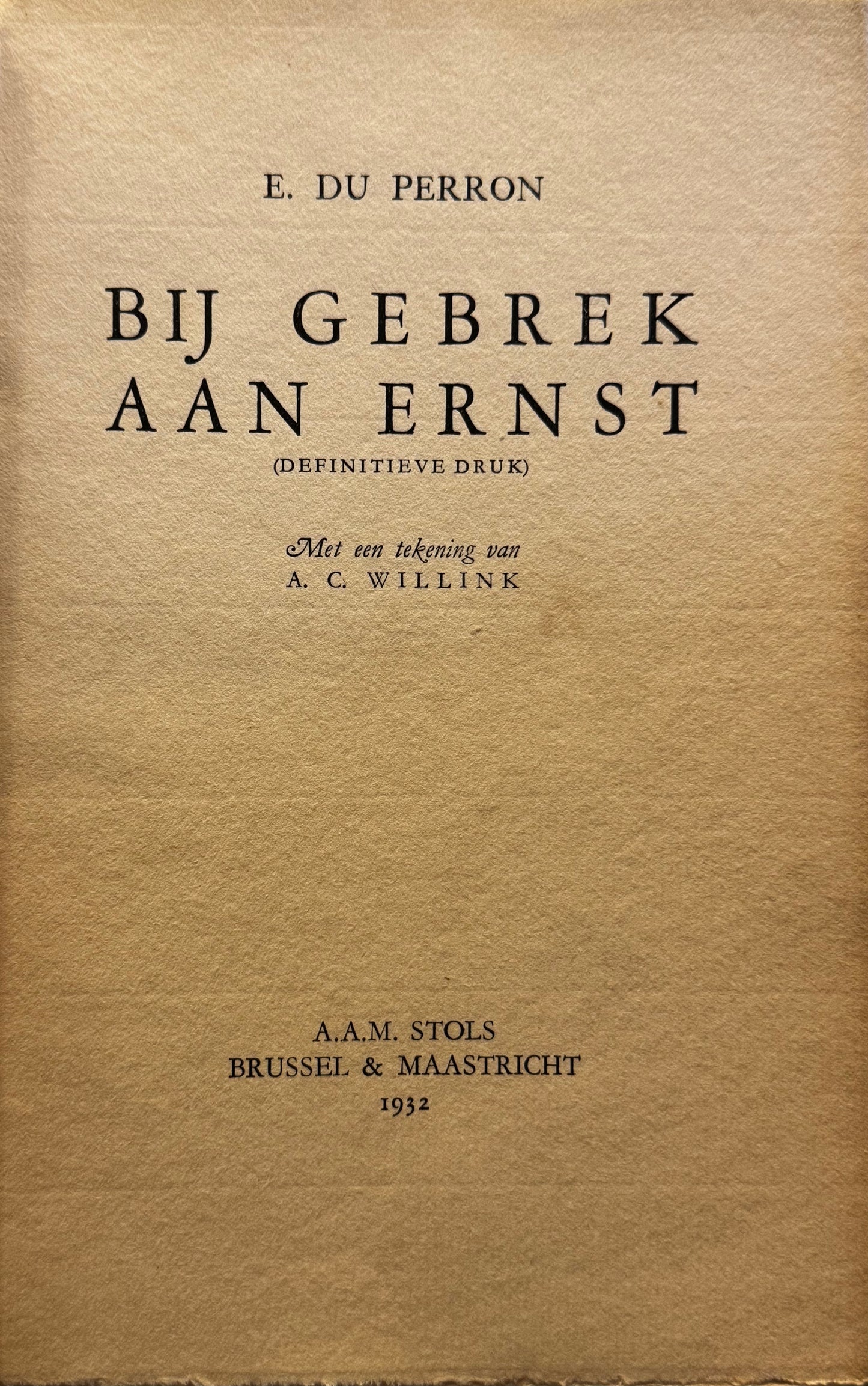 E. du Perron, Bij gebrek aan ernst. Brussel & Maastricht, 1932