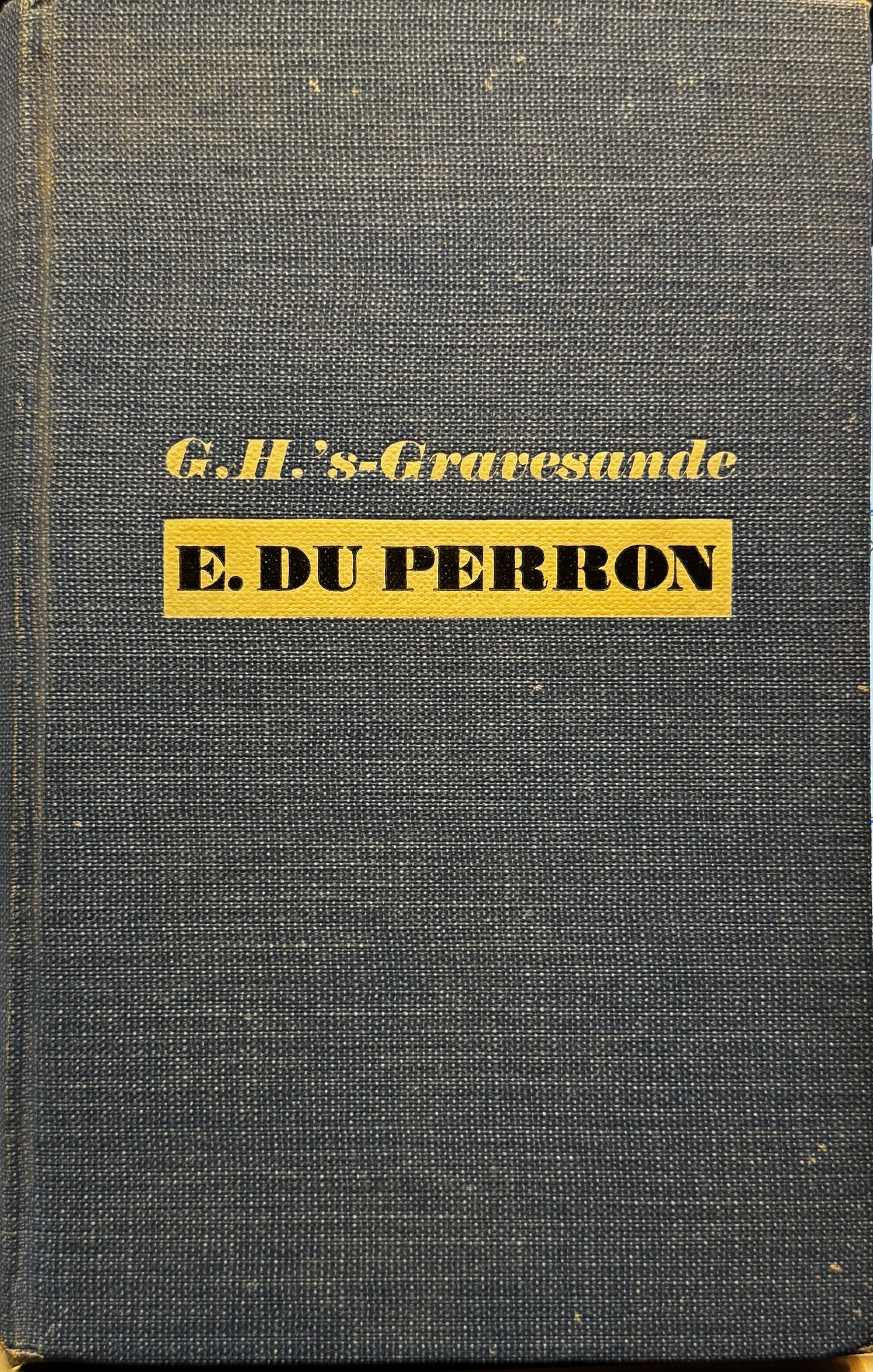 G.H. 's-Gravesande, E. du Perron. Den Haag, A.A.M. Stols, 1946