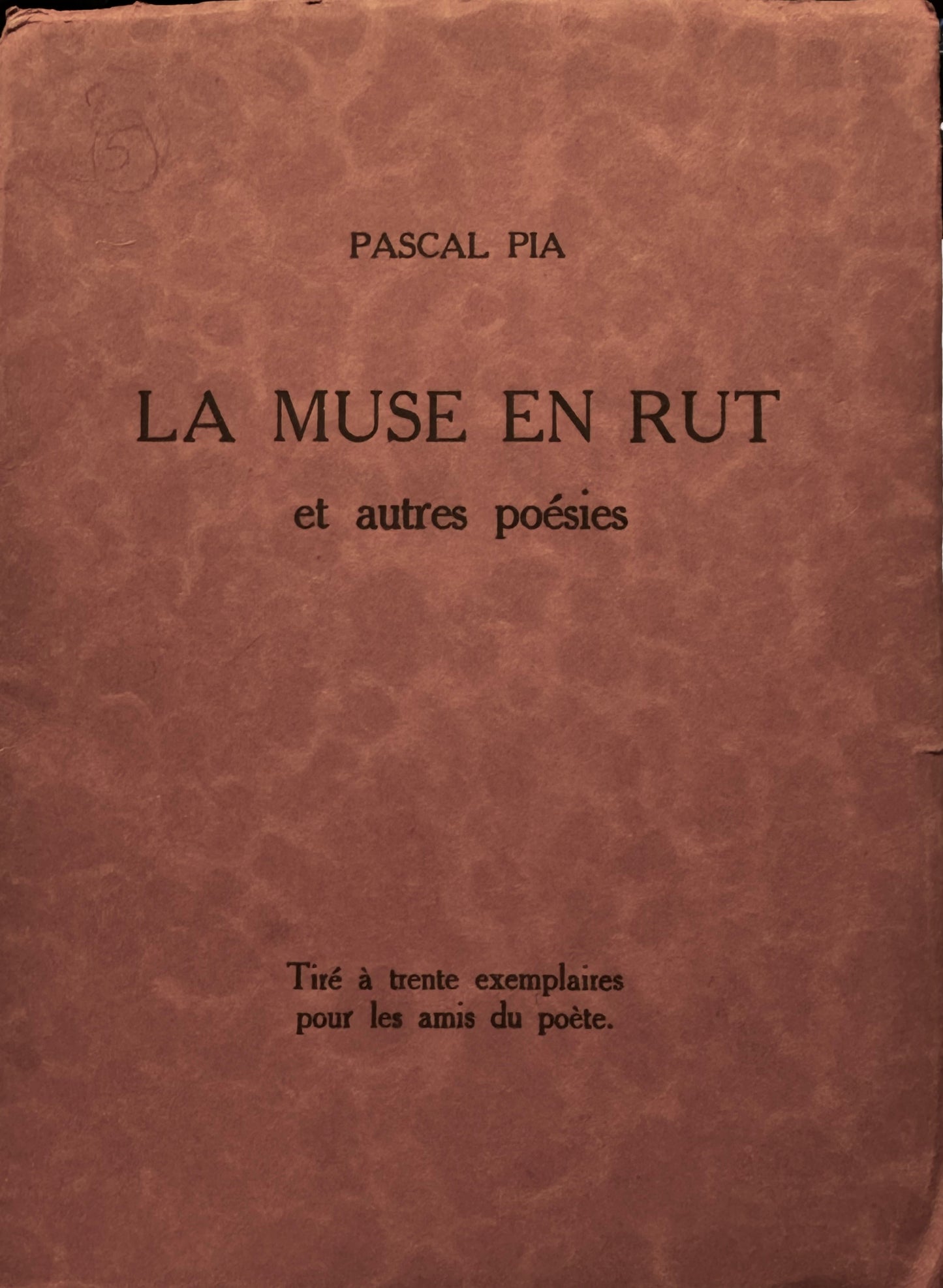 Pascal Pia, La Muse en rut et autres poésies. Tiré à trente exemplaires pour les amis du poète