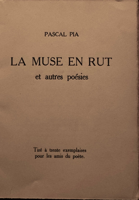 Pascal Pia, La Muse en rut et autres poésies. Tiré à trente exemplaires pour les amis du poète
