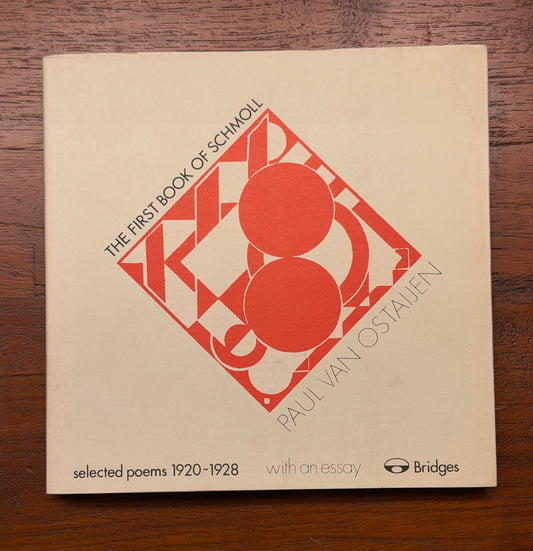 PAUL VAN OSTAIJEN. THE FIRST BOOK OF SCHMOLL. selected poems 1920~1928