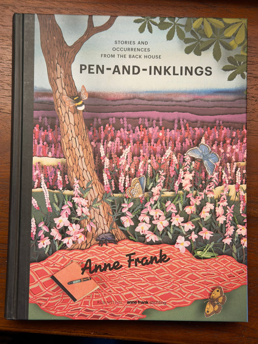 PEN-AND-INKLINGS. STORIES AND OCCURRENCES FROM THE BACK HOUSE. Anne Frank. ORIGINAL TEXT TRANSLATED AND EDITED BY SAM GARRETT