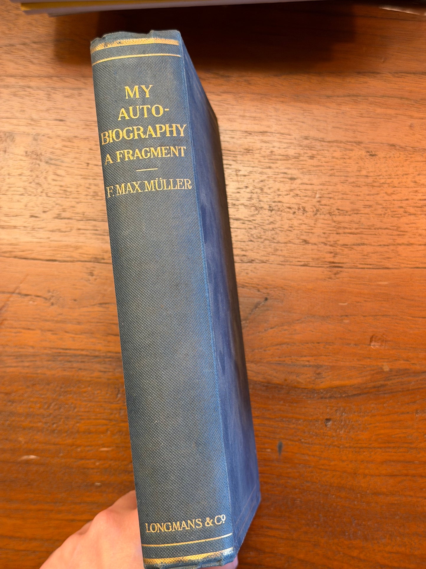 MY AUTOBIOGRAPHY A FRAGMENT BY THE RT. HON. PROFESSOR F. MAX MÜLLER, K.M.