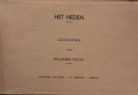 Willemien Testas, Het heden. gedichten. Utrecht, uitgeverij De Ploeg - W. Landstra. [ca 1928?]