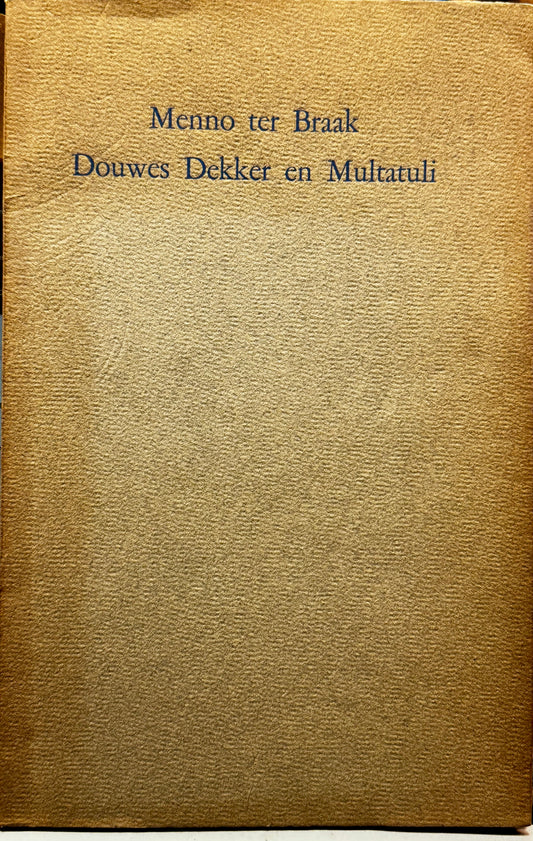 Menno ter Braak, Douwes Dekker en Multatuli. Den Haag, H.P. Leopold, 1937