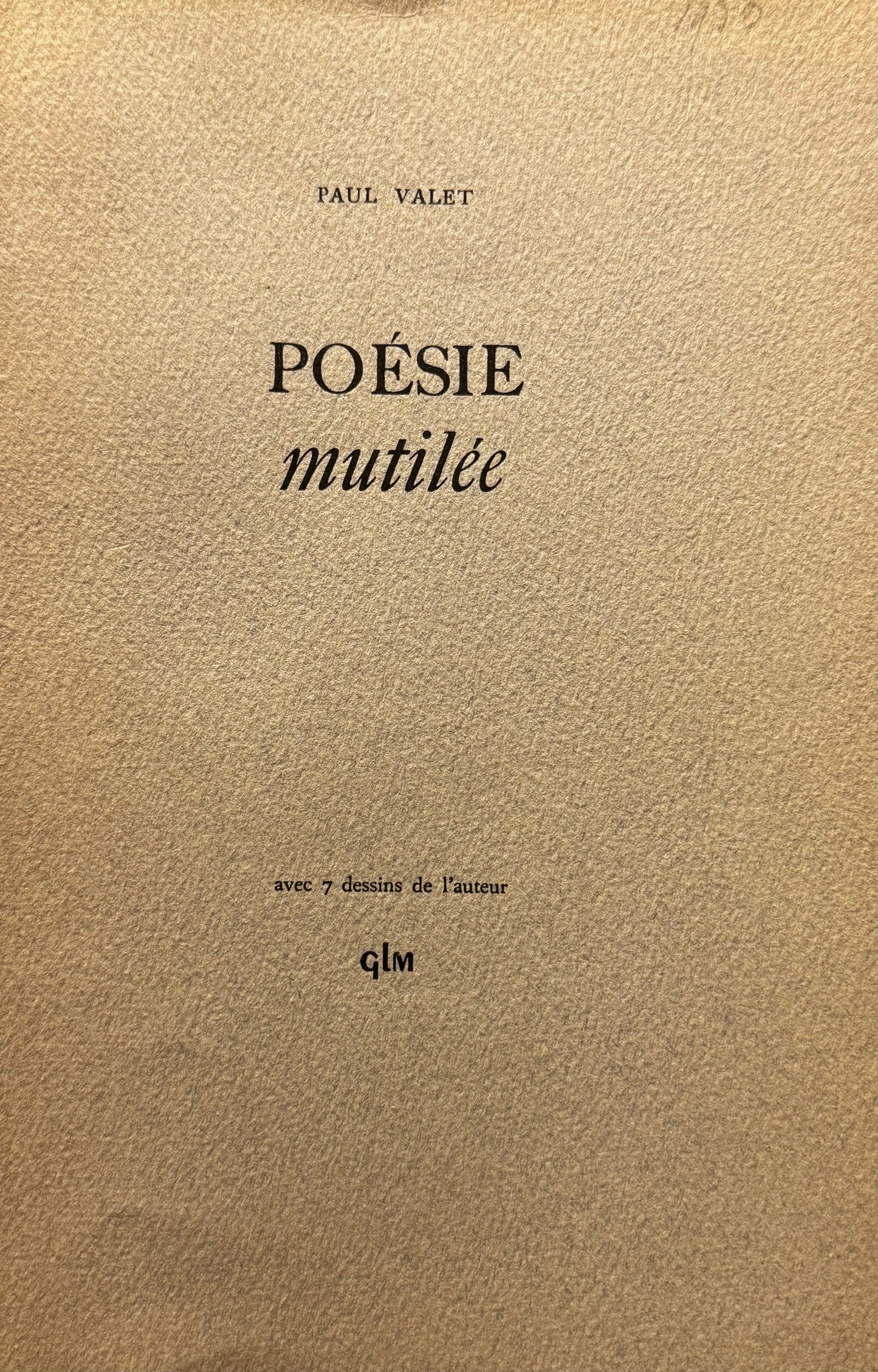 Paul Valet, Poésie mutilée. Avec 7 dessins de l'auteur. GLM 1950