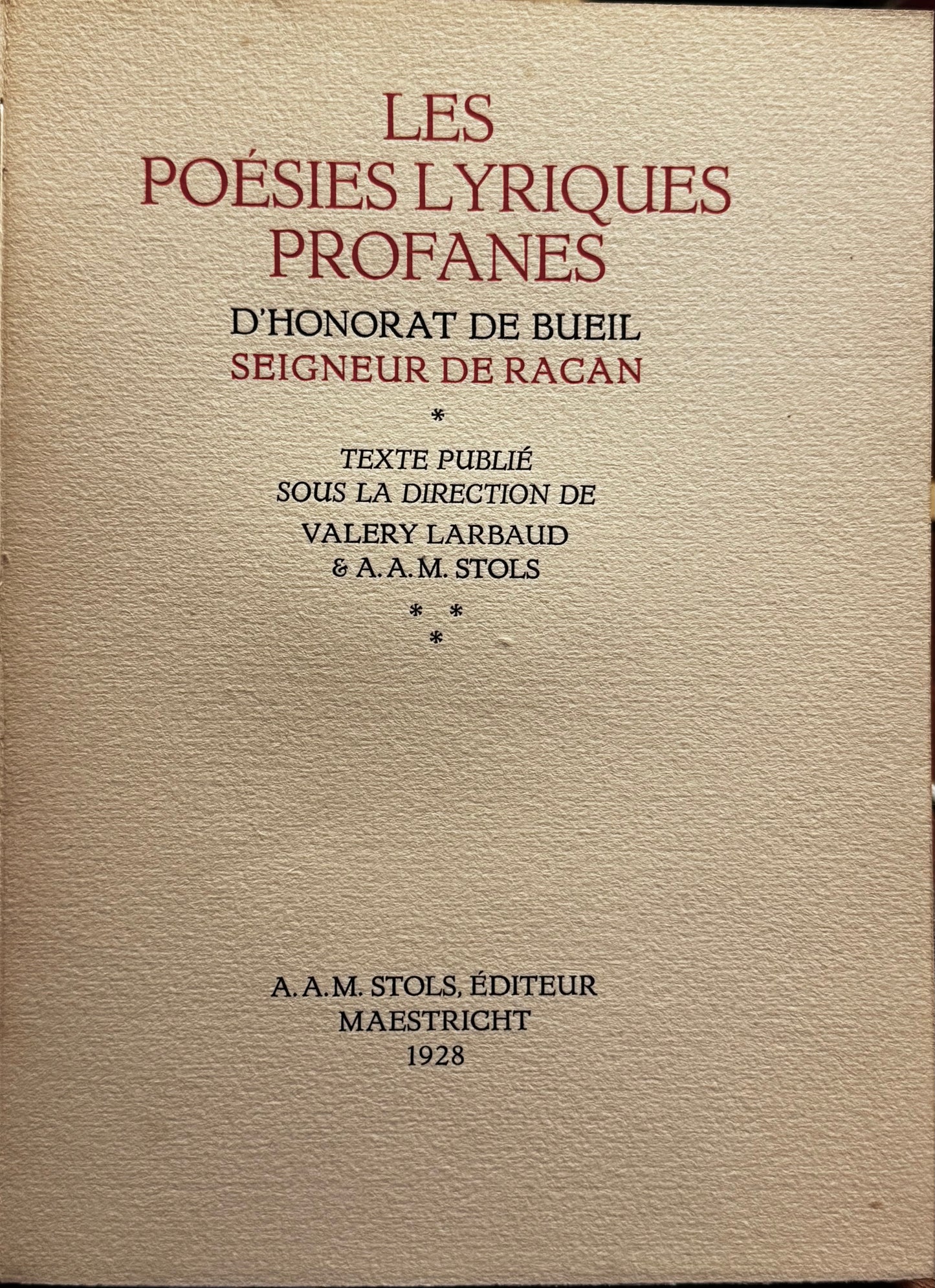 Honorat de Bueil, Seigneur de Racan, Les poésies lyriques profanes. Maastricht, A.A.M. Stols 1928