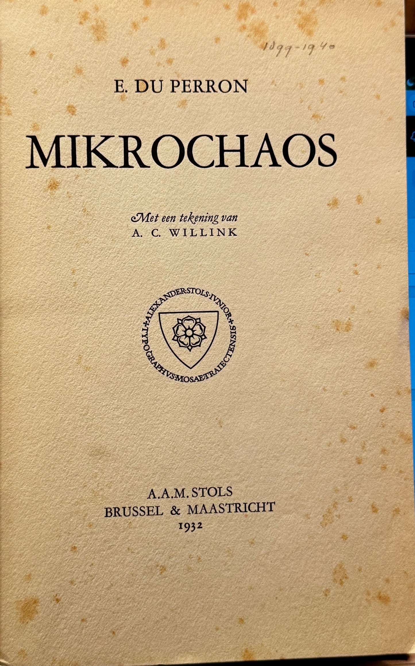 E.du Perron. Mikrochaos. Met een tekening van A.C. Willink. Brussel &amp; Maastricht, A.A.M. Stols, 1932