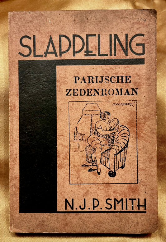 Smith, N.J.P. Slappeling. Parijsche zedenroman. N.V. Uitgeversmaatschappij, september 1933