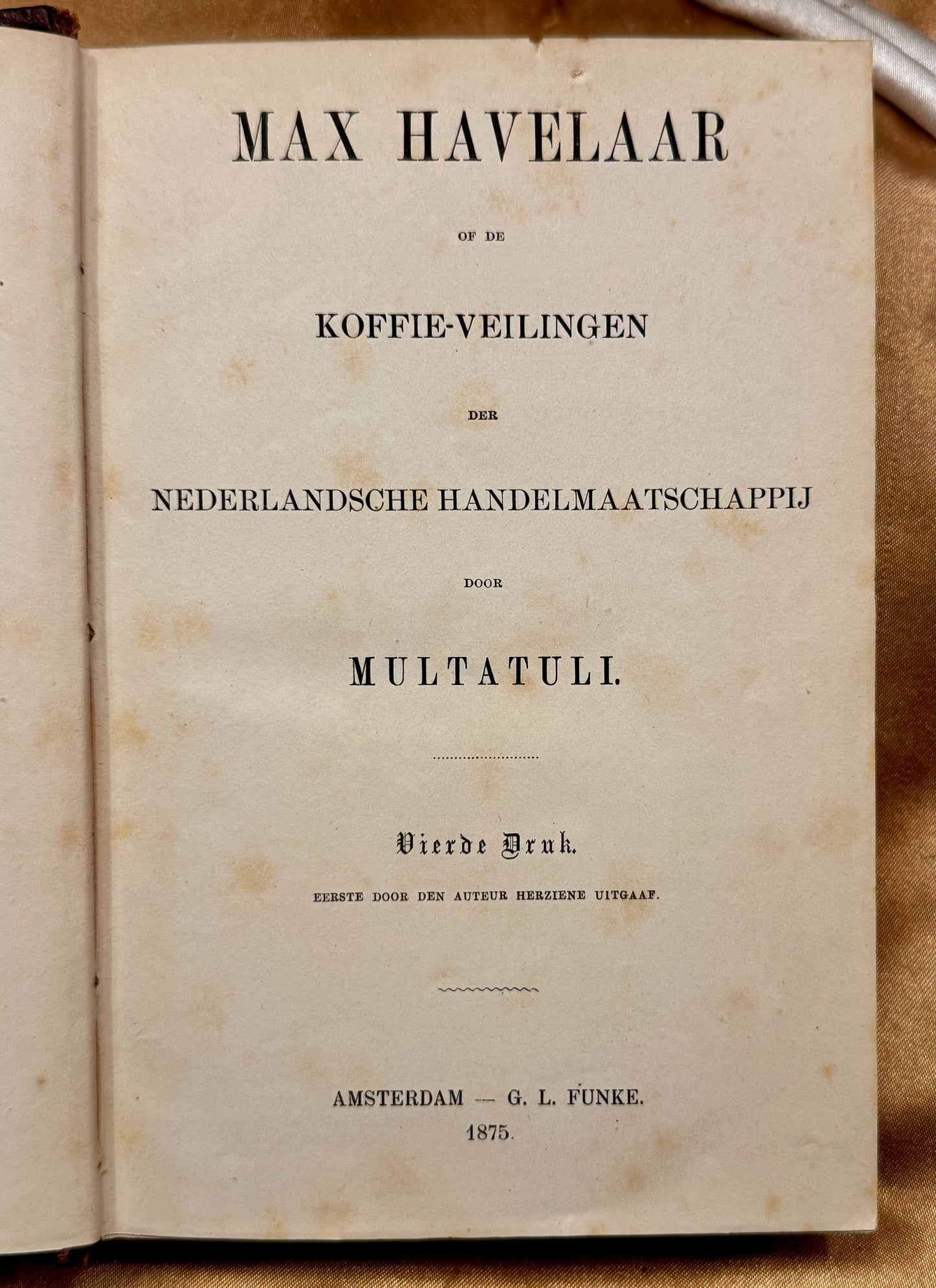 Multatuli Max Havelaar of de koffie-veilingen der Nederlandsche handelsmaatschappij. Amsterdam, G.L. Funke, 1875.