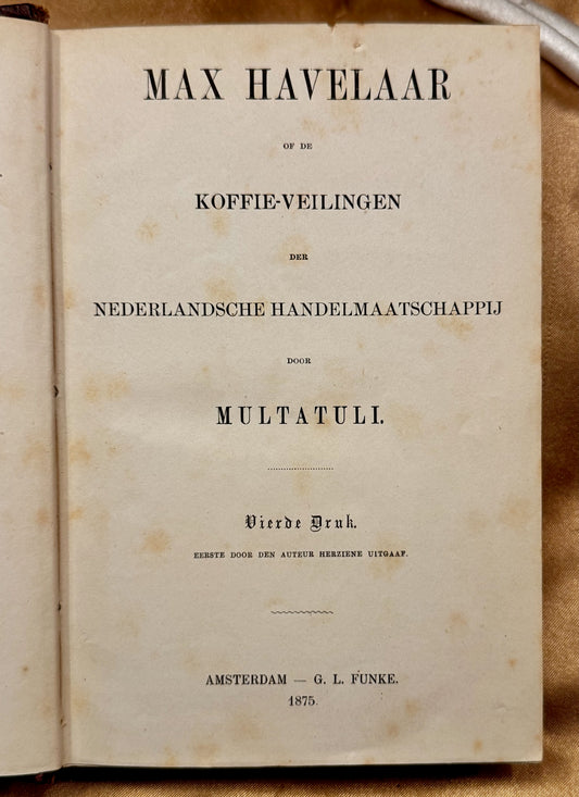 Multatuli Max Havelaar of de koffie-veilingen der Nederlandsche handelsmaatschappij. Amsterdam, G.L. Funke, 1875.