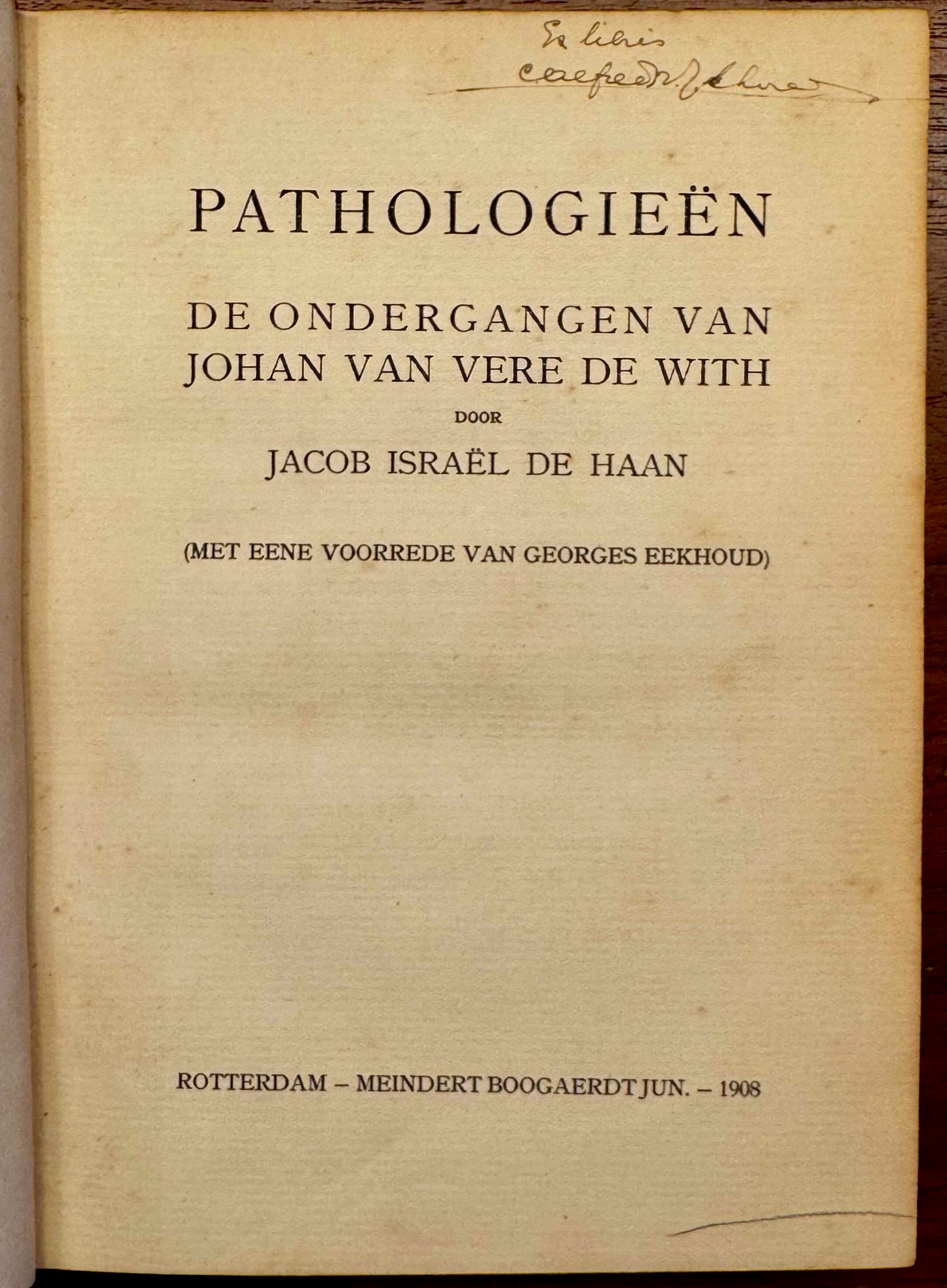 [Carel de Nerée] Haan, Jacob Israël de Pathologiëen. De ondergangen van Johan van Vere de With. Rotterdam, Meindert Boogaerdt, 1908.