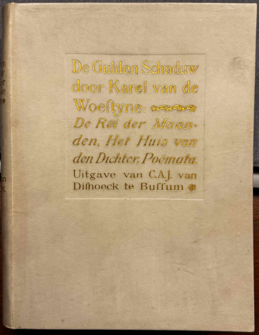 Woestijne, Karel van de De Gulden Schaduw: De Rei der Maanden, Het Huis van den Dichter, Poëmata. Bussum, Van Dishoeck, 1910.