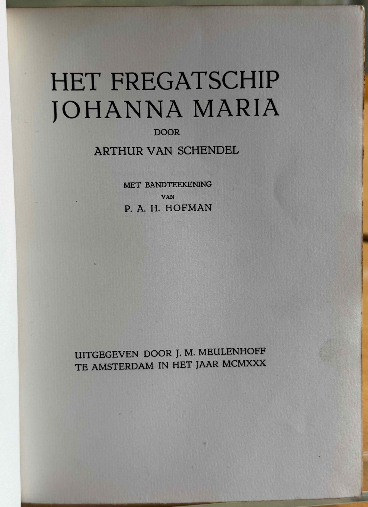 [LUXE] Schendel, Arthur van Het fregatschip Johanna Maria. Amst., Meulenhoff, 1930.