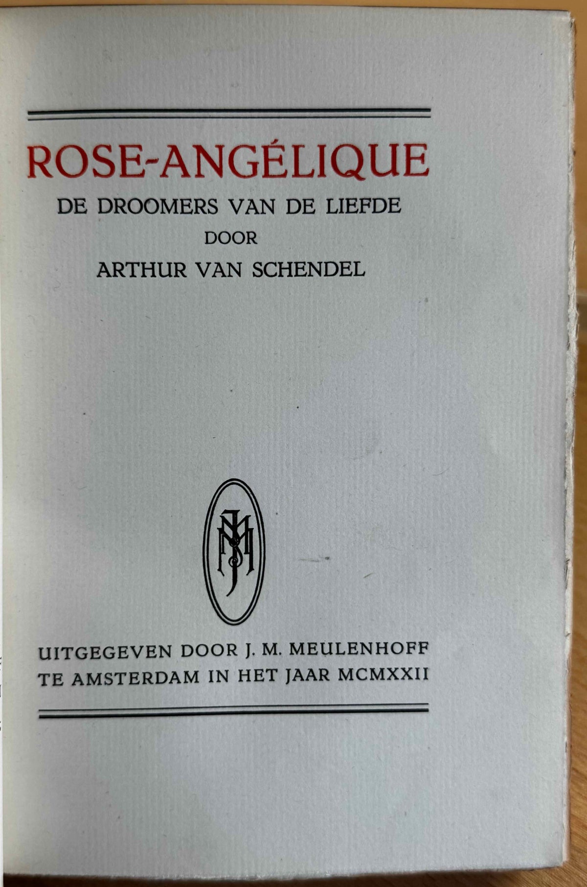 [LUXE] Schendel, Arthur van Rose-Angélique. De droomers van liefde. Amst., Meulenhoff, 1923.