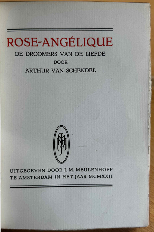 [LUXE] Schendel, Arthur van Rose-Angélique. De droomers van liefde. Amst., Meulenhoff, 1923.