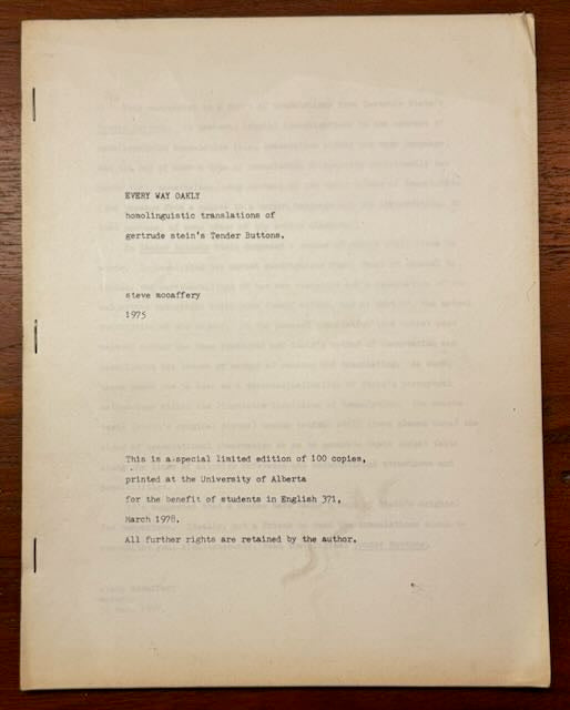 [LGBTQ+] MacCaffery, Steve Every Way Oakly: Homolinguistic Translations of Gertrude Stein’s Tender Buttons. University of Alberta, March 1978.