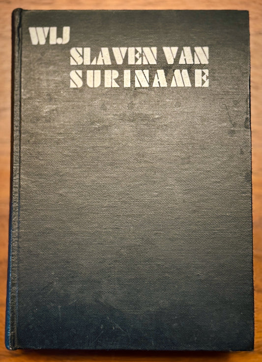 Wij slaven van Suriname. Amsterdam, Uitgevers-Mij Contact, 1934