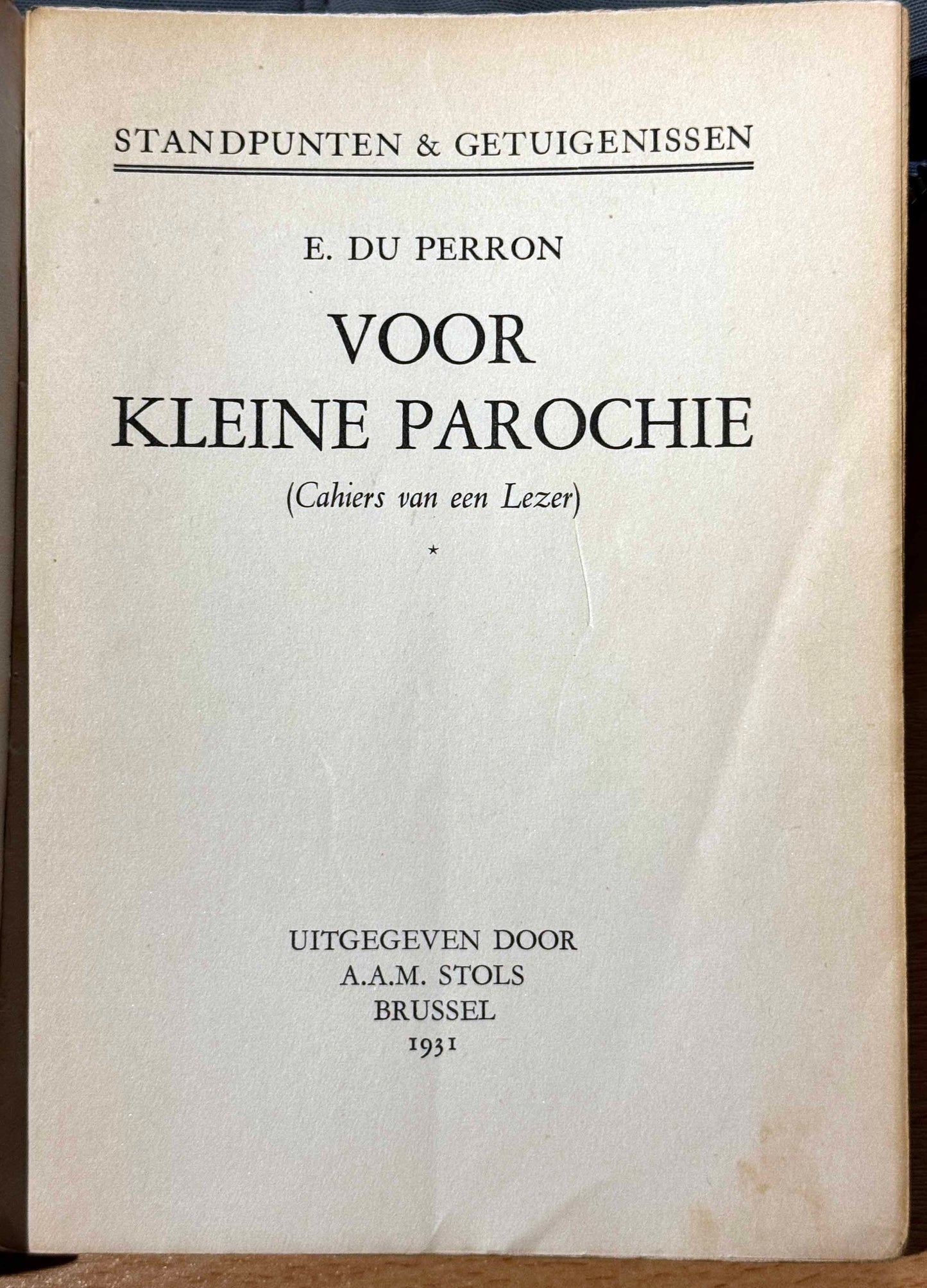 E.du Perron. Voor kleine parochie (Cahiers van een lezer). Brussel, A.A.M. Stols, 1931
