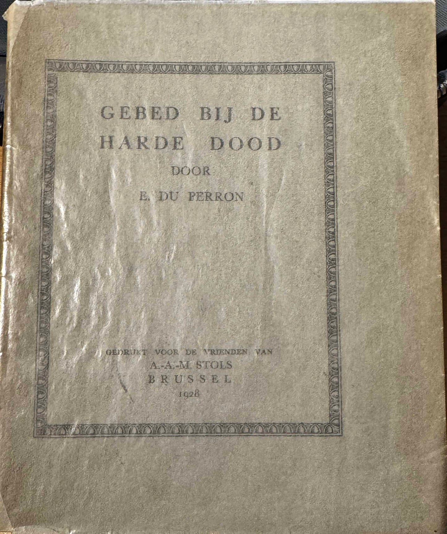 E.du Perron. Gebed bij de harde dood. Brussel, A.A.-M. Stols, 1928