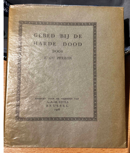 E.du Perron. Gebed bij de harde dood. Brussel, A.A.-M. Stols, 1928