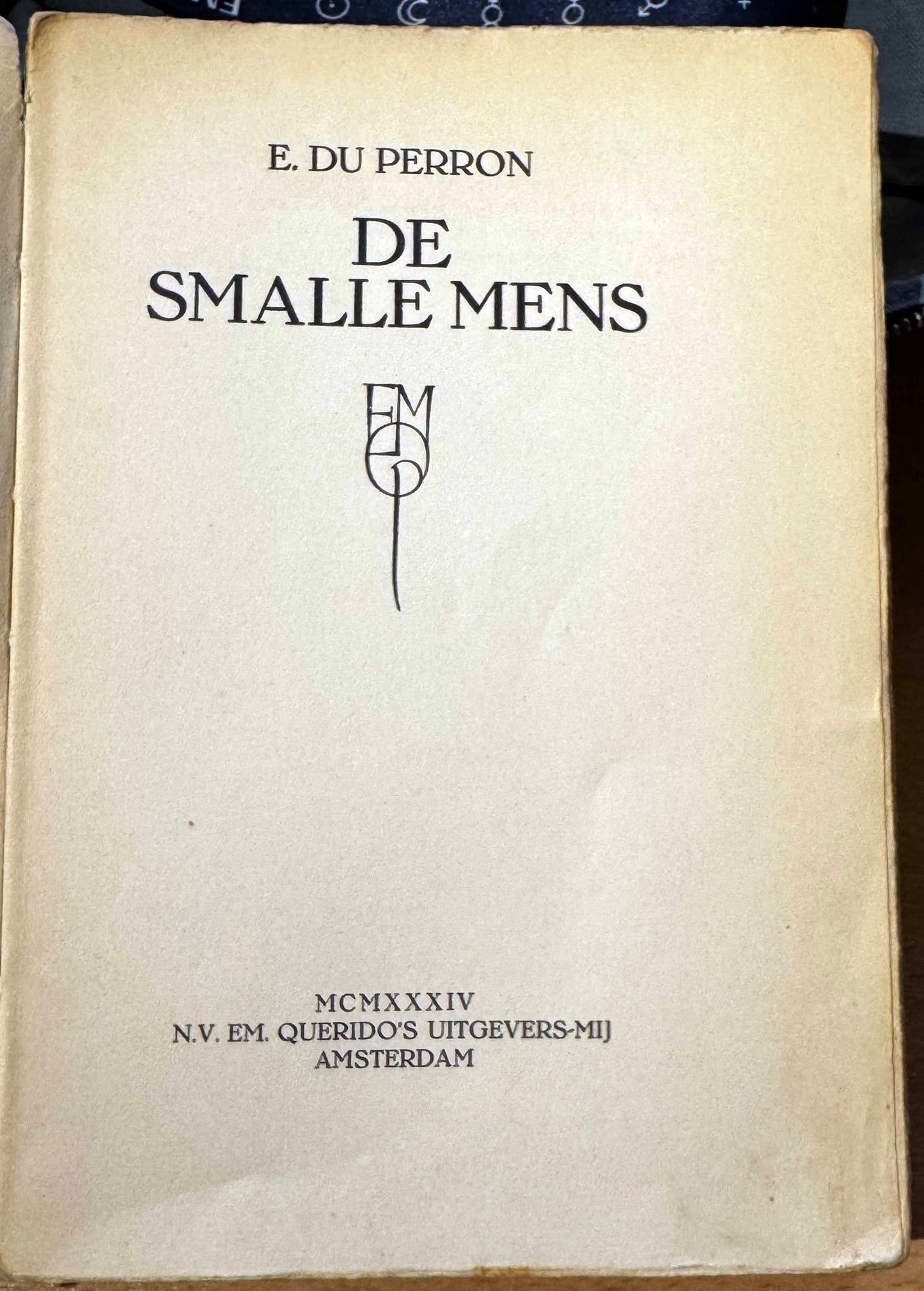 E.du Perron. De smalle mens. Amsterdam, N.V. EM. Querido’s Uitgevers-Mij, 1934