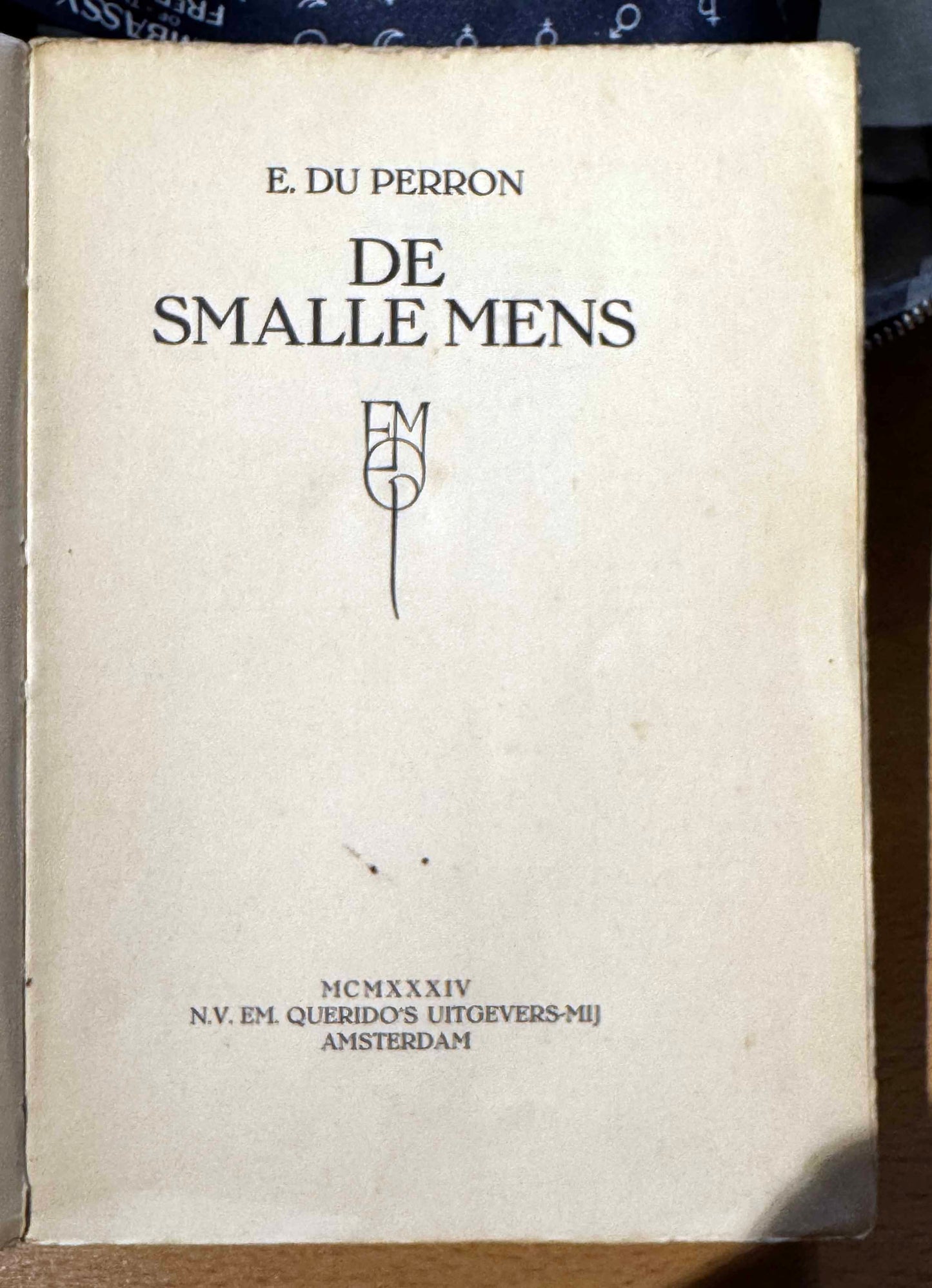 E.du Perron. De smalle mens. Amsterdam, N.V. EM. Querido’s Uitgevers-Mij, 1934