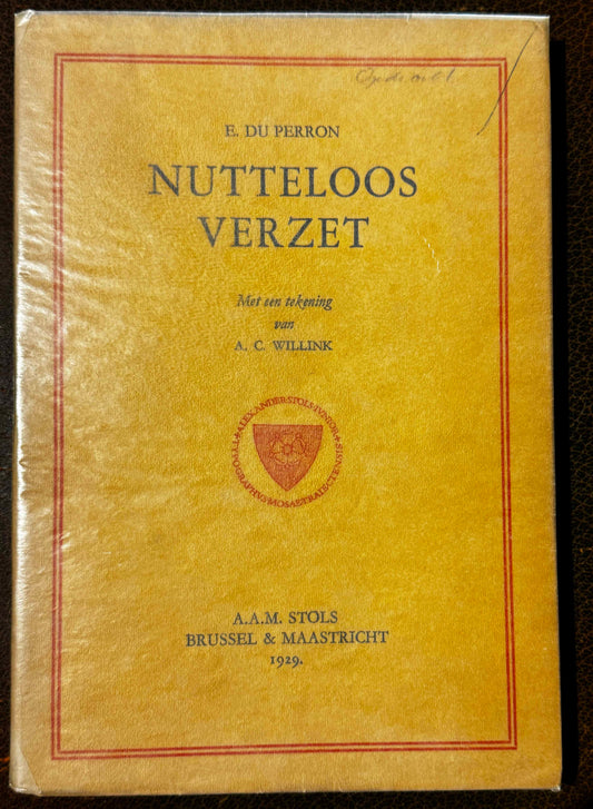 E.du Perron. Nutteloos verzet. Met een tekening van A.C. Willink. Brussel & Maastricht, 1929. Oplage: 265. Alle exx met papieren omslag in goede staat.