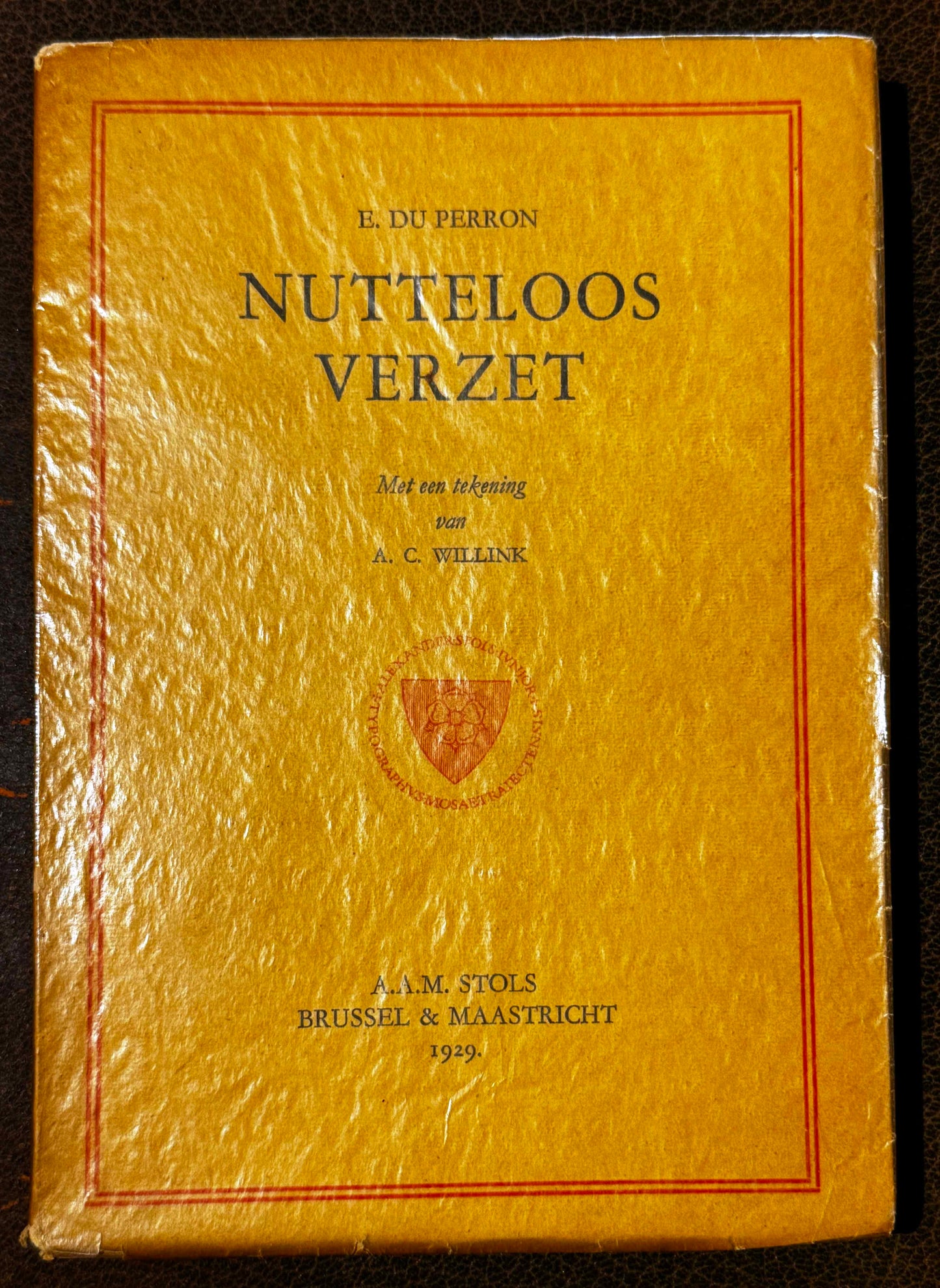 E.du Perron. Nutteloos verzet. Met een tekening van A.C. Willink. Brussel &amp; Maastricht, 1929