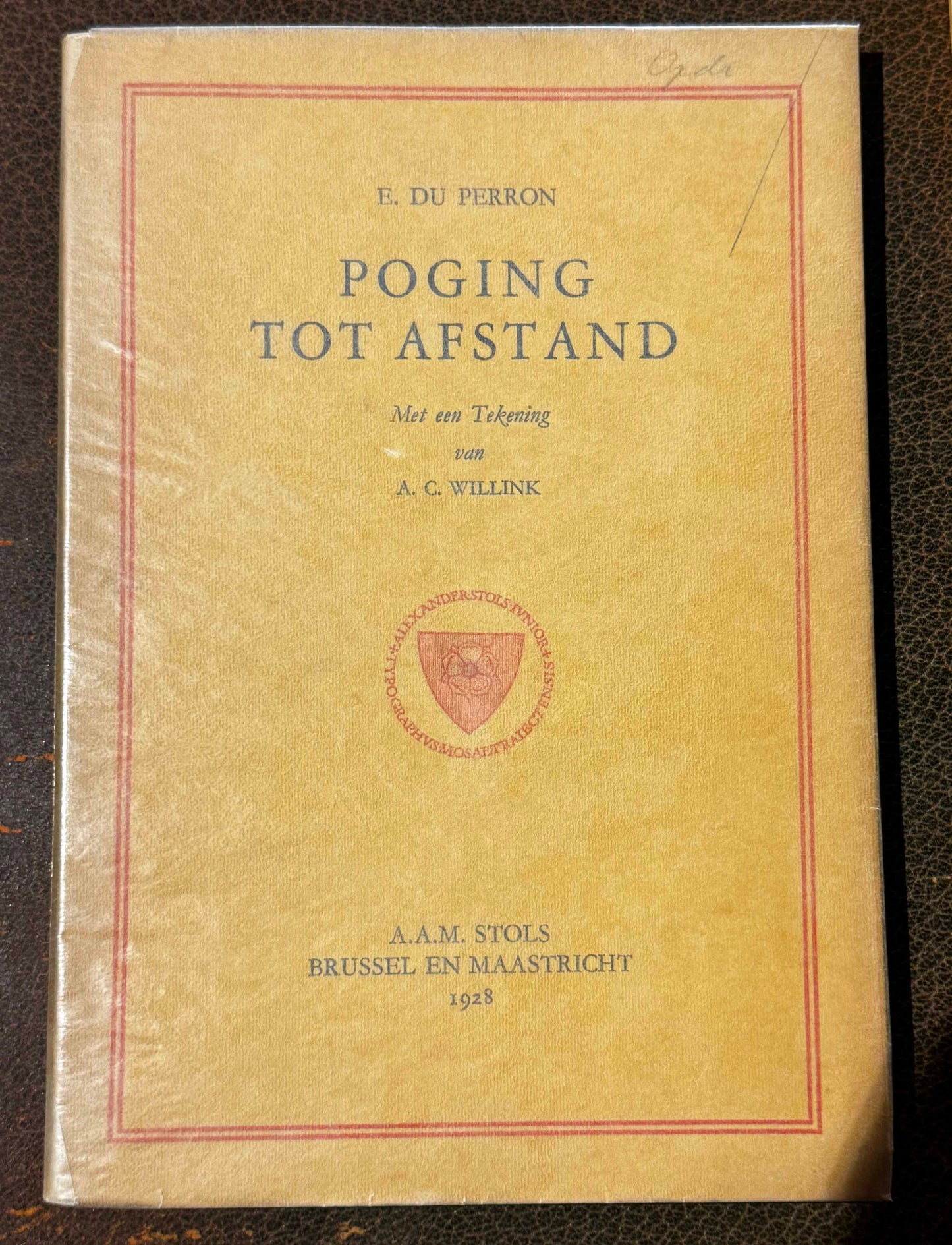 E. du Perron, Poging tot afstand. Met een tekening van A.C. Willink. Bussum, bij W.N. Dinger, Parklaan, 27, 1927 (Colofon: Poging tot afstand werd gedrukt bij A. Breuer, 313, Elsene Steenweg, te Brussel