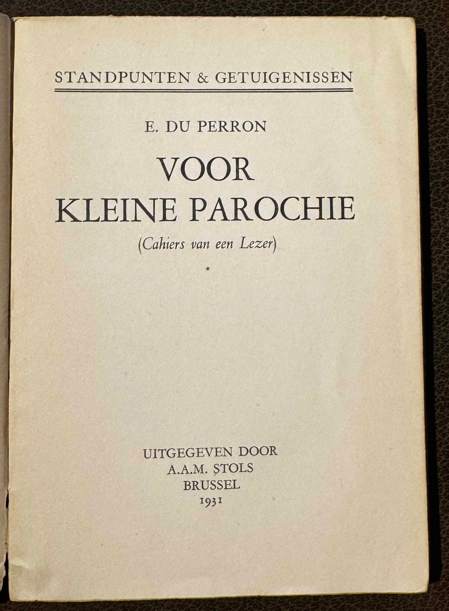 E. du Perron, Voor kleine parochie (Cahiers van een lezer). Brussel, A.A.M. Stols, 1931