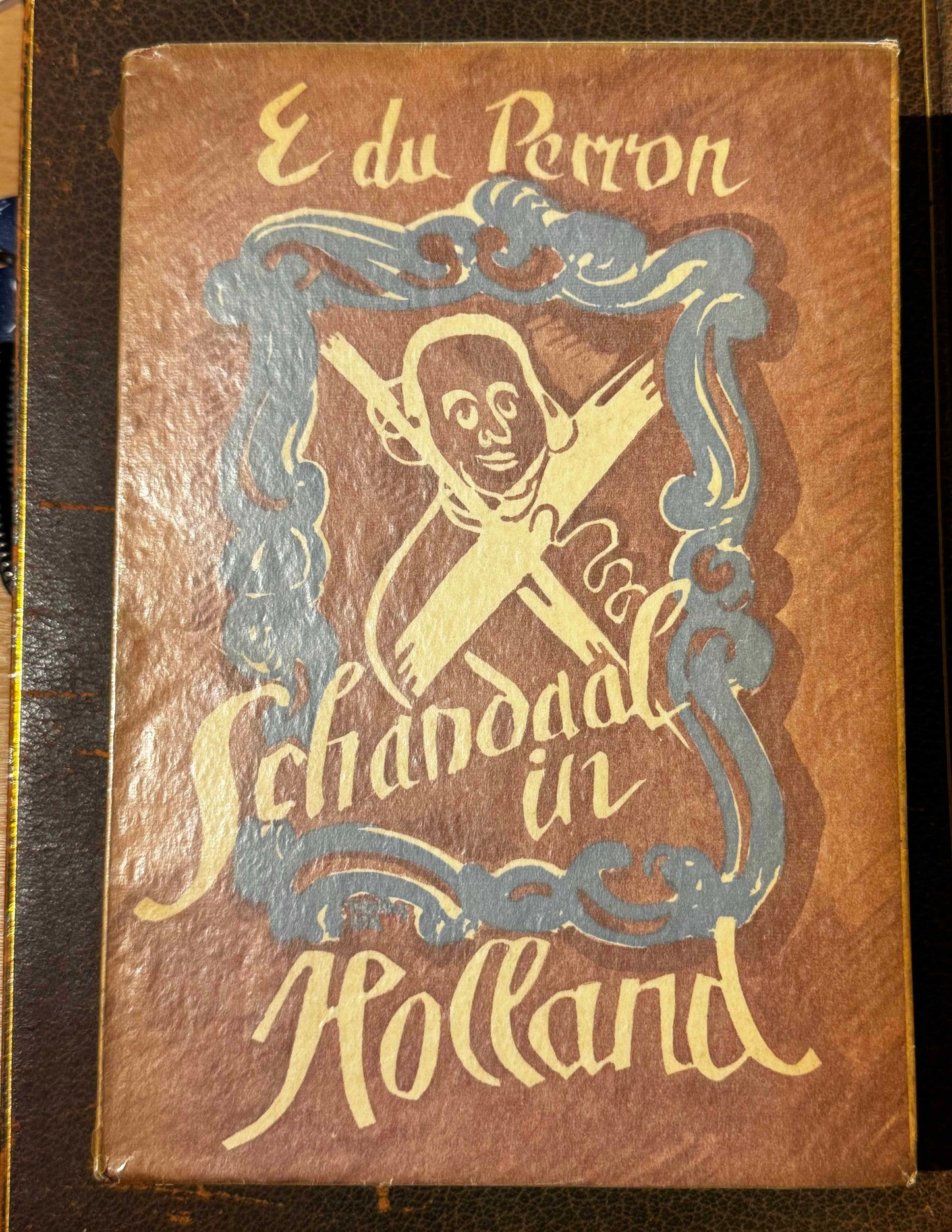 E.du Perron. Schandaal in Holland. H.P. Leopold’s uitgevers-Mij N.V., 1939