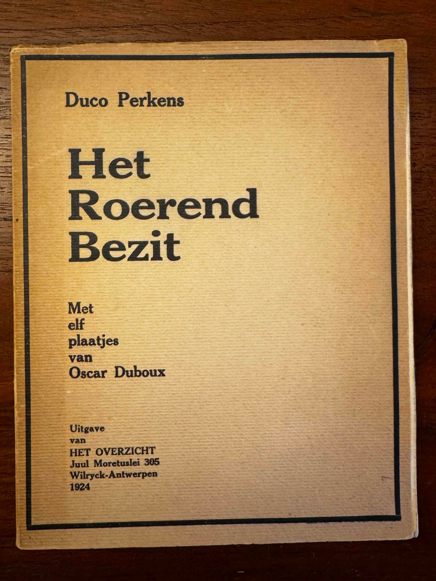 Duco Perkens. Het roerend bezit. Met elf plaatjes van Oscar Duboux. Uitgave van Het Overzicht, Juul Moretuslei 305 Wilryck-Antwerpen, 1924