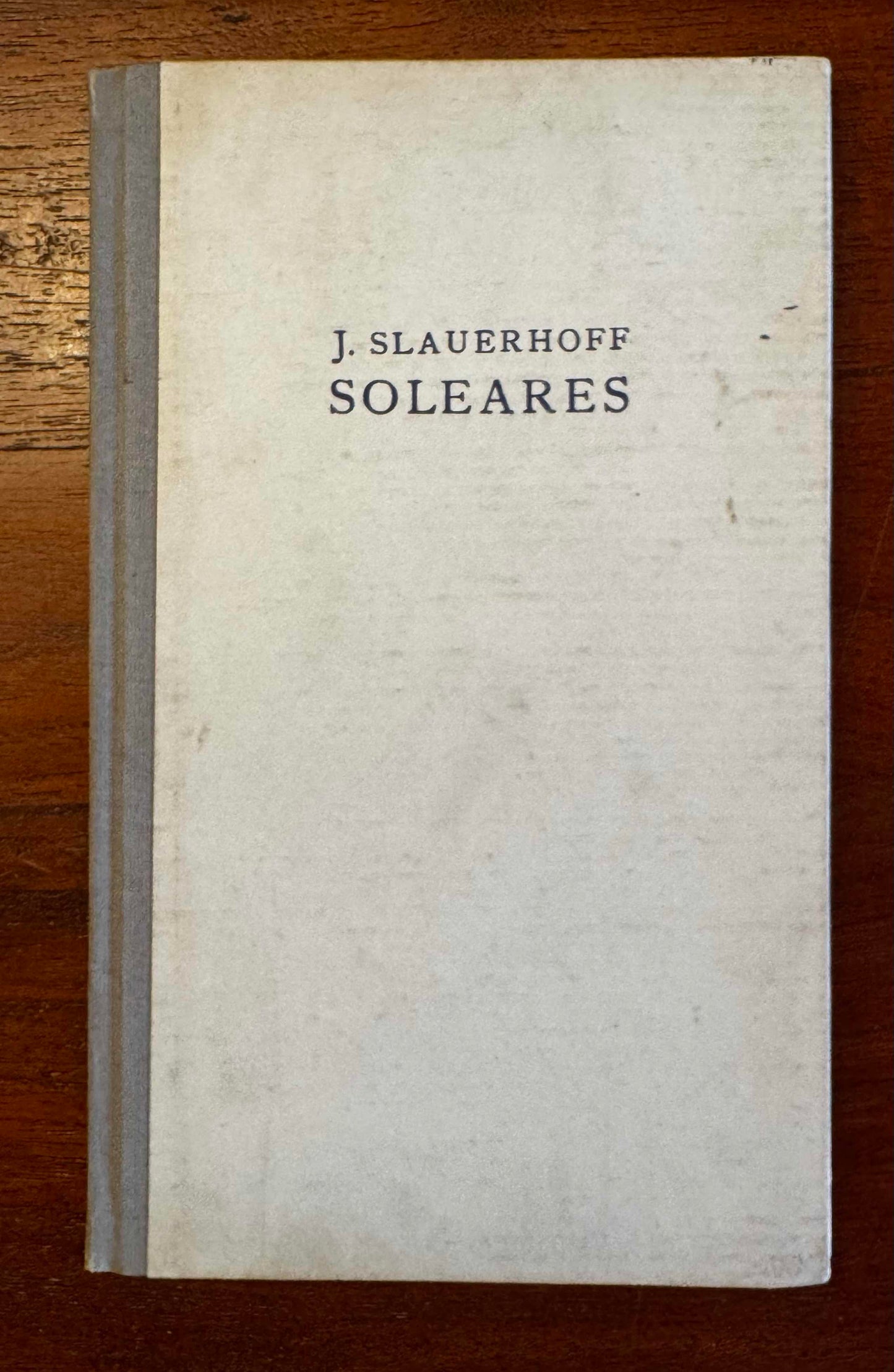 J. Slauerhoff, Soleares. Maastricht, A.A.M.Stols, 1940