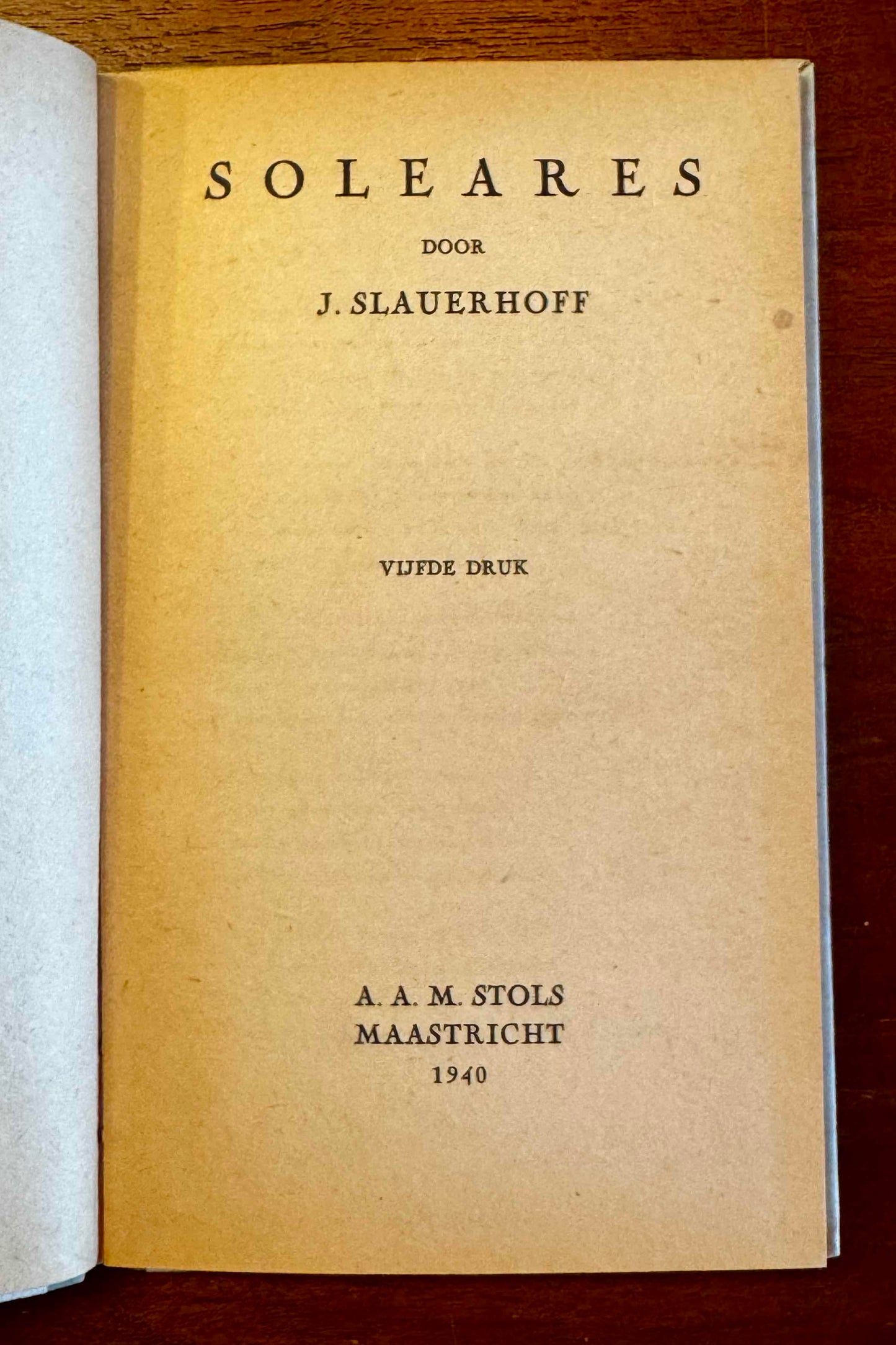 J. Slauerhoff, Soleares. Maastricht, A.A.M.Stols, 1940