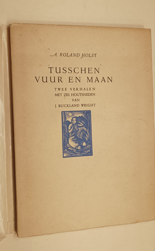 [Buckland Wright] A. Roland Holst. Tusschen vuur en maan.