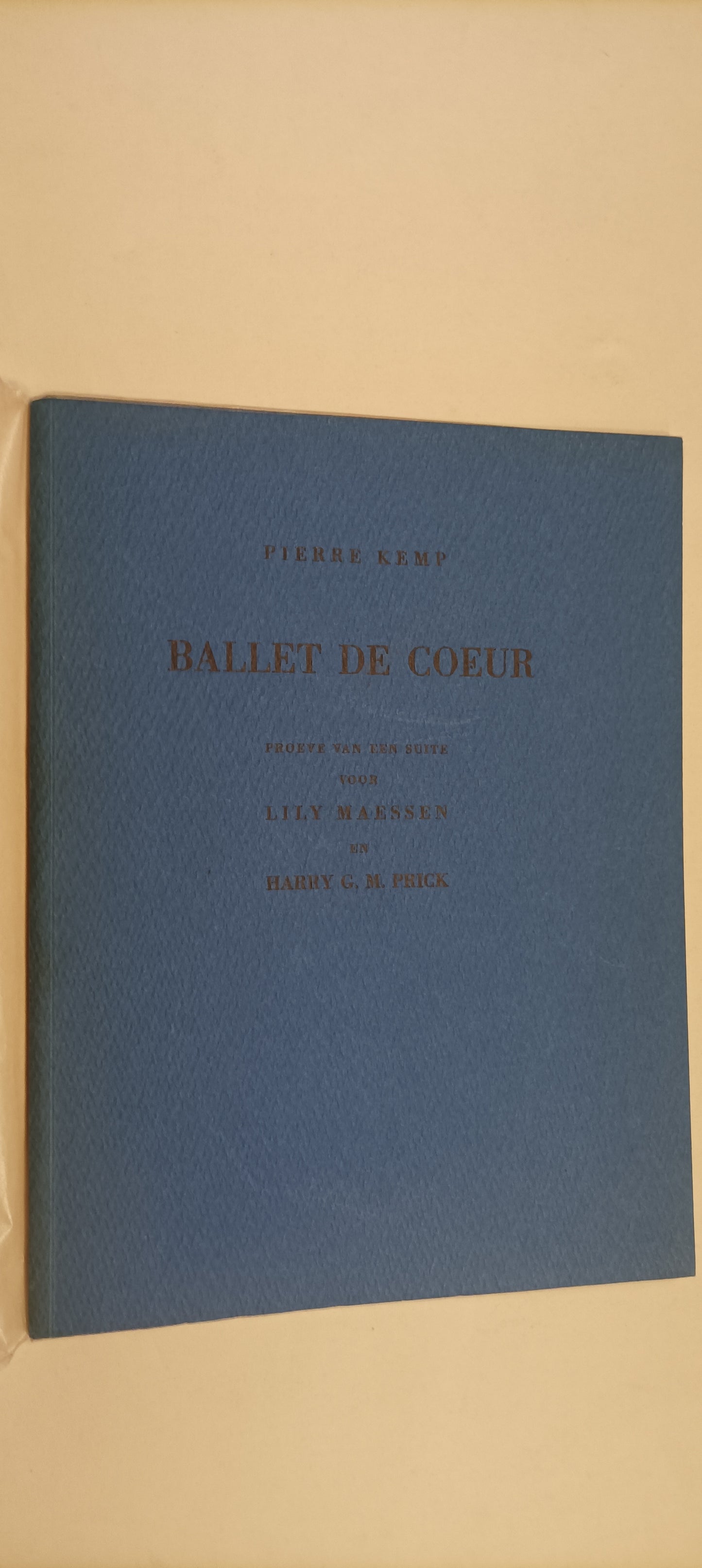 Pierre Kemp. Ballet de coeur. Proeve van een suite voor Lily Maessen en Harry G.M. Prick.