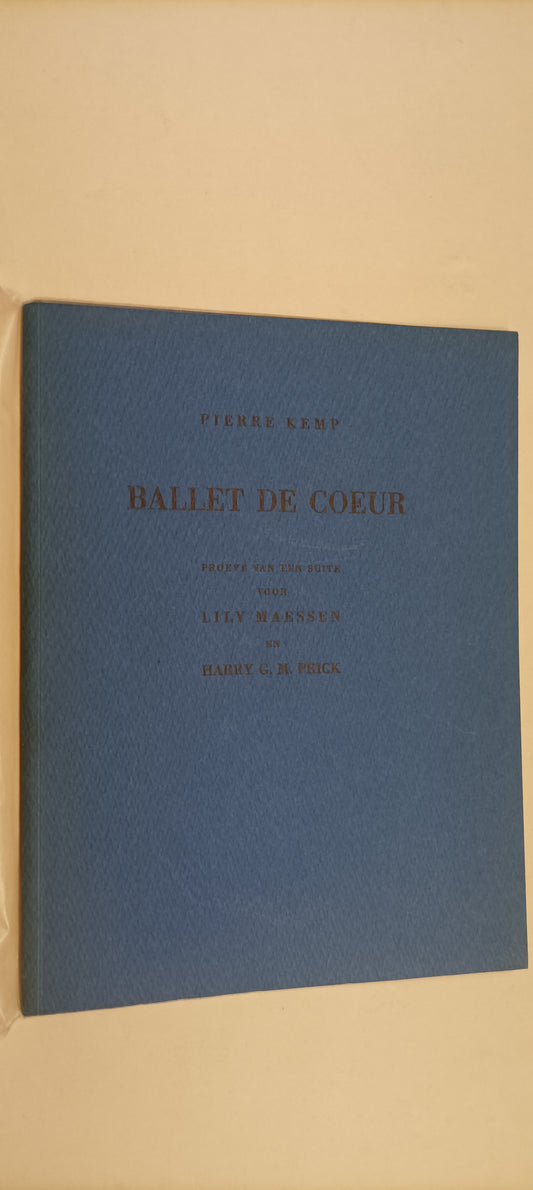 Pierre Kemp. Ballet de coeur. Proeve van een suite voor Lily Maessen en Harry G.M. Prick.