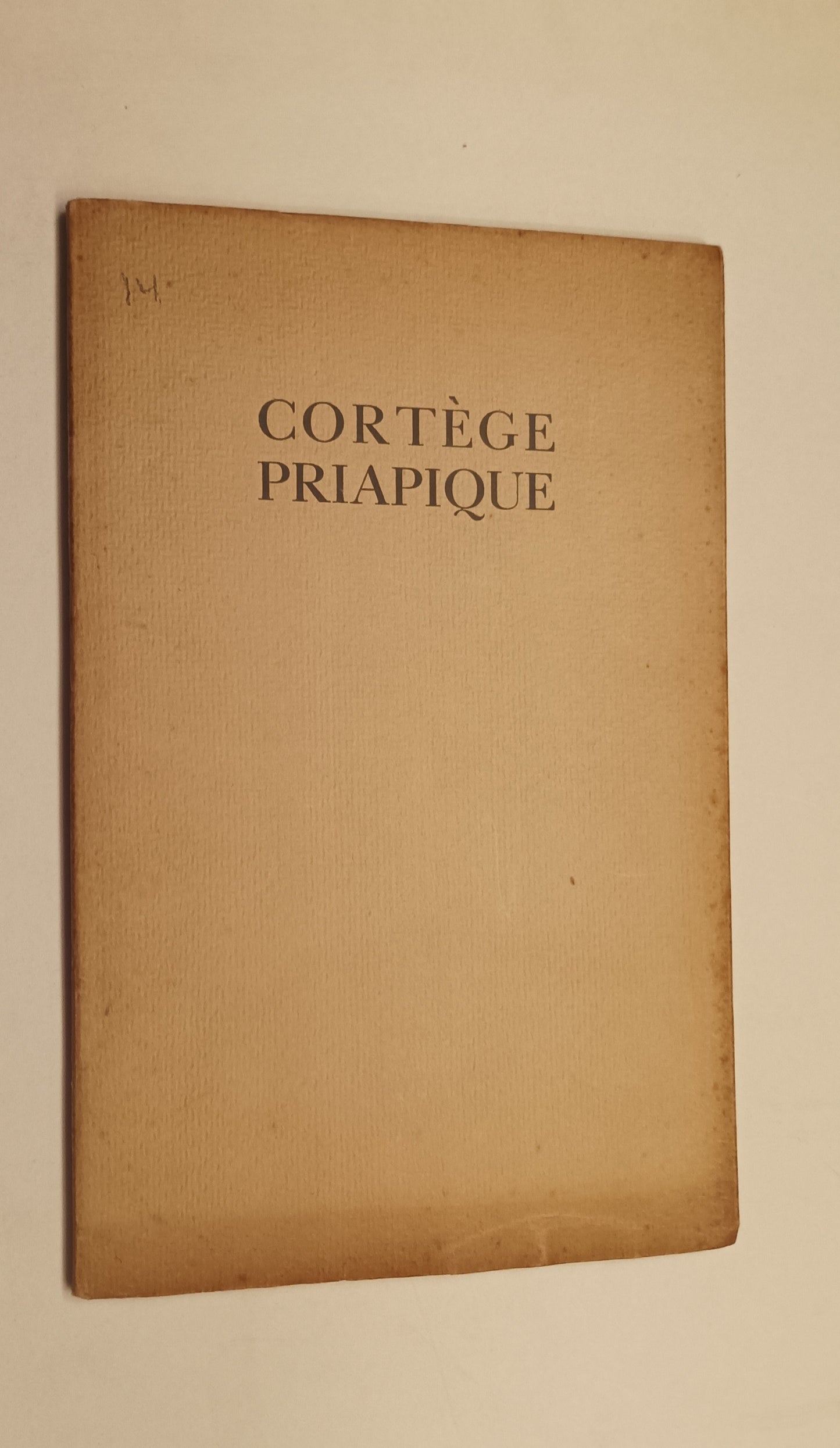 Guillaume Apollinaire. Cortège priapique suivi des Jeux Innocents de Raymond Radiguet et de La Muse en Rut de Pascal Pia.